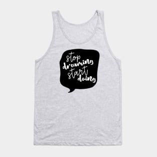 Stop Dreaming Start Doing Inspiration Tank Top